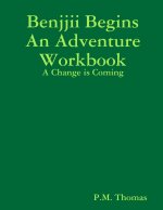 Benjjii Begins An Adventure - A Change is Coming Workbook