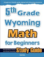 5th Grade Wyoming Math for Beginners