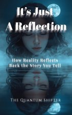 It's Just a Reflection