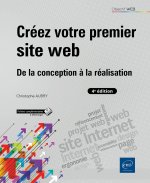 Créez votre premier site web - De la conception à la réalisation (4e édition)