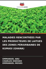 MALADIES RENCONTRÉES PAR LES PRODUCTEURS DE LAITUES DES ZONES PÉRIURBAINES DE KUMASI (GHANA)