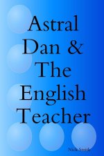 Astral Dan & The English Teacher