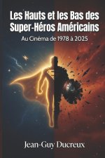 LES HAUTS ET LES BAS DES SUPER-HEROS AMERICAINS