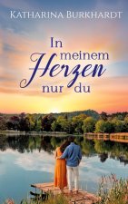In meinem Herzen nur du