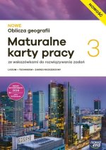 NOWE Oblicza geografii 3. Liceum i technikum. Maturalne karty pracy. Zakres rozszerzony