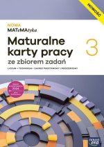 NOWA MATeMAtyka 3. Liceum i technikum. Maturalne karty pracy. Zakres podstawowy i rozszerzony