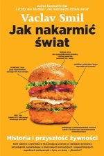 Jak nakarmić świat. Historia i przyszłość żywności