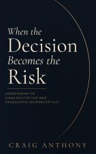 When the Decision Becomes the Risk