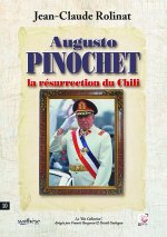 Augusto Pinochet. La résurrection du Chili