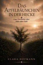 Das Apfelbäumchen in der Hecke - eine Geschichte über Nähe ohne Halt