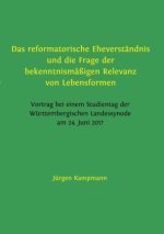 Das reformatorische Eheverständnis und die Frageder bekenntnismäßigen Relevanz von Lebensformen