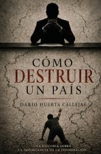 CÓMO DESTRUIR UN PAÍS