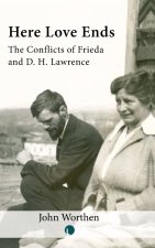 Here Love Ends – Frieda and D. H. Lawrence in Conflict