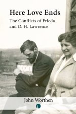 Here Love Ends – Frieda and D. H. Lawrence in Conflict