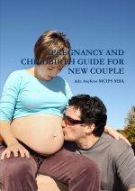 PREGNANCY AND CHILDBIRTH GUIDE FOR NEW COUPLE