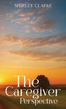 THE CAREGIVER PERSPECTIVE
