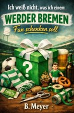 Ich weiß nicht, was ich einem Werder Bremen Fan schenken soll