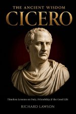 The Ancient Wisdom of Cicero