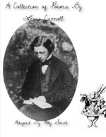 A Collection of Poems by Lewis Carroll-Adapted By Abby Smith