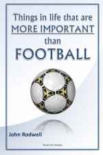Things in life that are more important than football