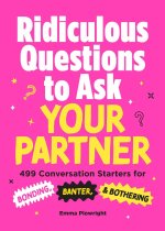 RIDICULOUS QUESTIONS TO ASK YOUR PARTNER
