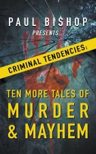 Paul Bishop Presents... Criminal Tendencies