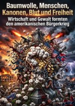 Baumwolle, Menschen, Kanonen, Blut und Freiheit
