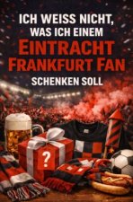 Ich weiß nicht, was ich einem Frankfurt Fan schenken soll