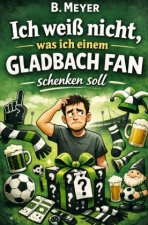 Ich weiß nicht, was ich einem Gladbach Fan schenken soll