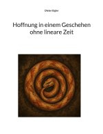Hoffnung in einem Geschehen ohne lineare Zeit