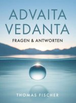 Advaita Vedanta - Fragen & Antworten