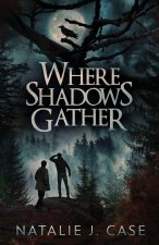 Where Shadows Gather