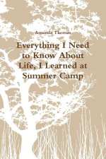 Everything I Need to Know About Life, I Learned at Summer Camp