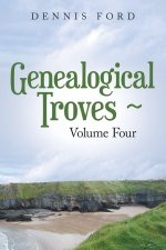 Genealogical Troves ~ Volume Four