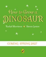How to Grow A Dinosaur