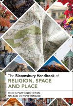 The Bloomsbury Handbook of Religion, Space and Place