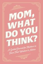 Mom, What Do You Think?
