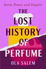The Lost History of Perfume