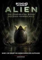 Alien - Das unheimliche Wesen aus einer fremden Welt, Band 1: Die Geburt des biomechanischen Albtraums (Scene 42-Das Filmarchiv)