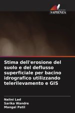 Stima dell'erosione del suolo e del deflusso superficiale per bacino idrografico utilizzando telerilevamento e GIS