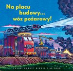 Na placu budowy... wóz pożarowy! Plac budowy