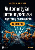 Automatyka przemysłowa i systemy sterowania w pigułce