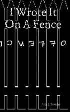 I Wrote It On A Fence