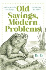 Old Sayings, Modern Problems