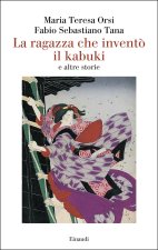 La ragazza che inventò il kabuki e altre storie