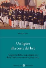 ligure alla corte del bey. Giuseppe Raffo, un protagonista della Tunisi ottocentesca (1795-1862)