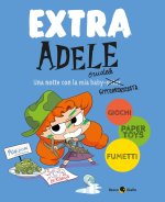 Adele Crudele extra. Una notte con la mia babysitterrorizzata