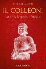 Colleoni. La vita, le gesta, i luoghi