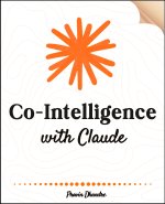 Co-Intelligence with Claude