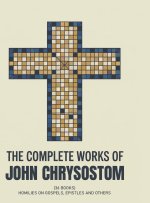 The Complete Works of John Chrysostom (36 Books)